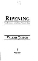 Cover of: Ripening: the conclusion to the Erika Frohmann series