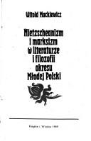Cover of: Nietzscheanizm i marksizm w literaturze i filozofii okresu Młodej Polski by Witold Mackiewicz