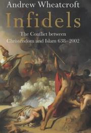 Cover of: Infidels: the conflict between Christendom and Islam, 638-2002