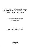 Cover of: La formación de una contracultura: homosexualismo y Sida en Costa Rica