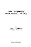 Cover of: A life through poetry: Marina Tsvetaeva's lyric diary