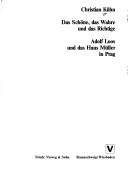 Cover of: Das Schöne, das Wahre und das Richtige: Adolf Loos und das Haus Müller in Prag