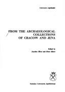 Cover of: From the archaeological collections of Cracow and Jena
