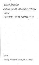 Originalanekdoten von Peter dem Grossen by Jakob von Staehlin