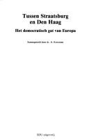 Cover of: Tussen Straatsburg en Den Haag: het democratisch gat van Europa