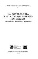 La contraloría y el control interno en México by José Trinidad Lanz Cárdenas