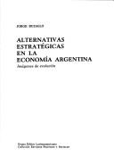 Cover of: Alternativas estratégicas en la economía Argentina: imágenes de evolución