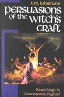 Cover of: Persuasions of the witch's craft by T. M. Luhrmann, T. M. Luhrmann