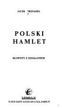 Cover of: Polski Hamlet: kłopoty z działaniem