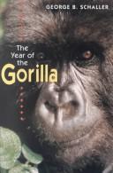 The year of the gorilla by George B. Schaller, George B. Schaller