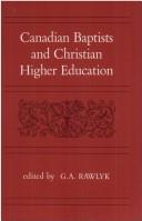 Cover of: Canadian Baptists and christian higher education by edited by G.A. Rawlyk.