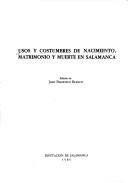 Usos y costumbres de nacimiento, matrimonio y muerte en Salamanca by Juan Francisco Blanco