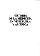 Cover of: Historia de la medicina en Venezuela y América