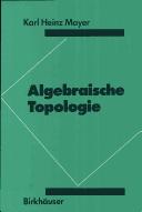Cover of: Algebraische Topologie by Karl Heinz Mayer
