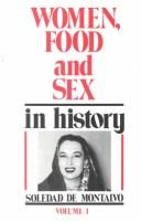 Cover of: Women, food, and sex in history by Soledad de Montalvo