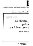 Cover of: Le théâtre politique au Liban (1968-1973): approche idéologique et esthétique