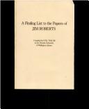 Cover of: A finding list to the papers of Jim Roberts