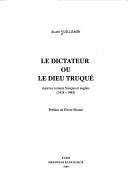 Cover of: Le dictateur ou le dieu truqué dans les romans français et anglais, 1918-1984 by Alain Vuillemin