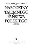 Cover of: Narodziny tajemnego państwa polskiego 1859-1862