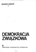 Cover of: Demokracja związkowa by Marek Kozak