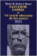 Cover of: Salvador Espriu, o "El cercle obsessiu de les coses"