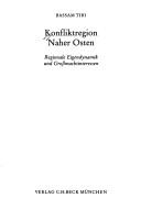 Cover of: Konfliktregion Naher Osten: regionale Eigendynamik und Grossmachtinteressen