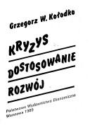 Cover of: Kryzys, dostosowanie, rozwój by Grzegorz W. Kołodko