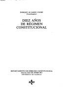 Cover of: Diez años de régimen constitucional