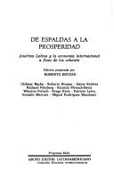Cover of: De espaldas a la prosperidad: América Latina y la economía internacional a fines de los ochenta