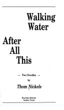Cover of: Walking water ; After all this: two novellas
