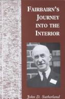 Cover of: Fairbairn's journey into the interior by John D. Sutherland
