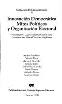 Cover of: Innovación democrática, mitos políticos y organización electoral