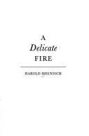 Cover of: A delicate fire by Harold Rhenisch