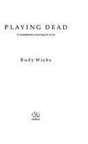 Cover of: Playing dead by Rudy Henry Wiebe
