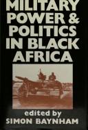 Cover of: Military power and politics in black Africa