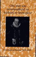 Cover of: Om niet aan onwetendheid en barbarij te bezwijken: Groningse geleerden 1614-1989