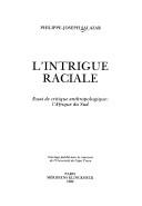 Cover of: L' intrigue raciale by Philippe Joseph Salazar