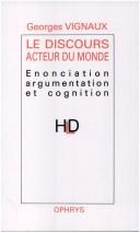 Cover of: discours acteur du monde: énonciation, argumentation et cognition