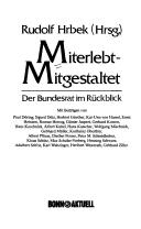 Cover of: Miterlebt, mitgestaltet: der Bundesrat im Rückblick