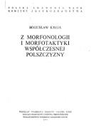 Cover of: Z morfonologii i morfotaktyki współczesnej polszczyzny