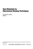 Cover of: New materials by mechanical alloying techniques by E. Arzt and L. Schultz, editors.