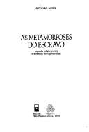 Cover of: As metamorfoses do escravo by Octávio Ianni, Octávio Ianni