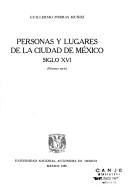 Cover of: Personas y lugares de la ciudad de México: siglo XVI (primera serie)