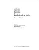 Cover of: Verloren, gefährdet, geschützt: Baudenkmale in Berlin : Ausstellung im ehemaligen Arbeitsschutzmuseum Berlin-Charlottenburg, 7. Dezember 1988 bis 5. März 1989