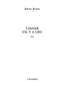 Tanger s'il y a lieu by Robert Briatte