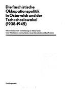 Cover of: Die Faschistische Okkupationspolitik in Österreich und der Tschechoslowakei (1938-1945) by Dokumentenauswahl und Einleitung von Helma Kaden ; unter Mitarbeit von Ludwig Nestler, Sonja Kleinschmidt und Kurt Frotscher.