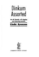 Cover of: Dinkum assorted: an all female, all singing, and dancing musical