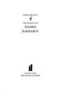 The making of Andrei Sakharov by George Bailey