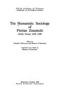 Cover of: The Humanistic sociology of Florian Znaniecki: Polish period, 1920-1939