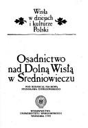 Cover of: Osadnictwo nad Dolną Wisłą w Średniowieczu